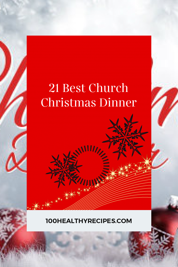 21 Best Church Christmas Dinner Best Diet and Healthy Recipes Ever